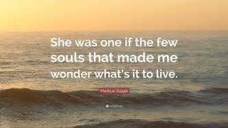 Markus Zusak Quote She Was One If The Few Souls That Made Me Wonder