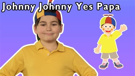 Johnny Johnny Yes Papa More Mother Goose Club Playhouse Songs Rhymes Youtube