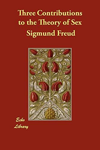 Three Contributions To The Theory Of Sex Freud Sigmund 9781406855500 Abebooks