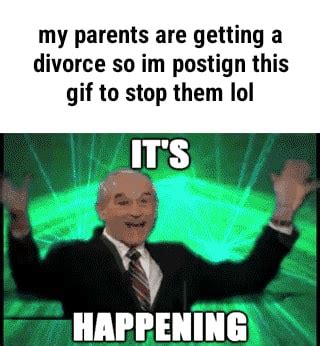 My Parents Are Getting A Divorce So Im Postign This Gif To Stop Them