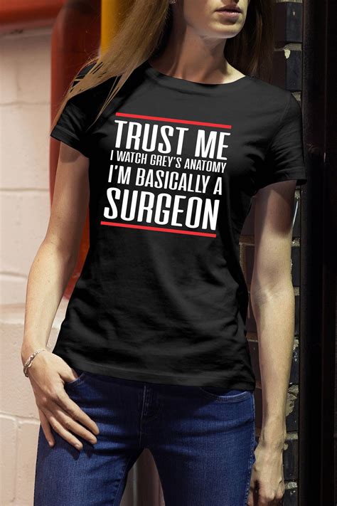 Greys Anatomy Shirt Trust Me I Watch Greys Anatomy I M