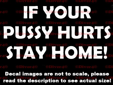 If Your Pussy Hurts Stay Home Car Truck Van Window Or Bumper Etsy