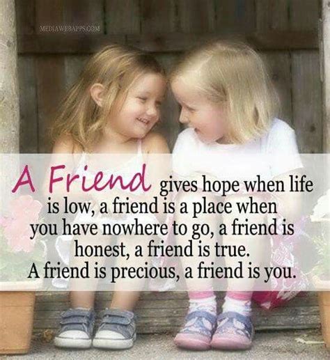 Check spelling or type a new query. A Friend Gives Hope When Life Is Low, A Friend Is A Place ...