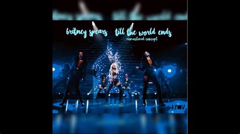Britney Spears Till The World Ends Remastered Concept Youtube