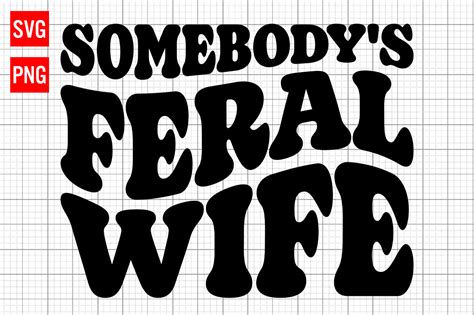 somebody s feral wife svg graphic by sak kobere · creative fabrica