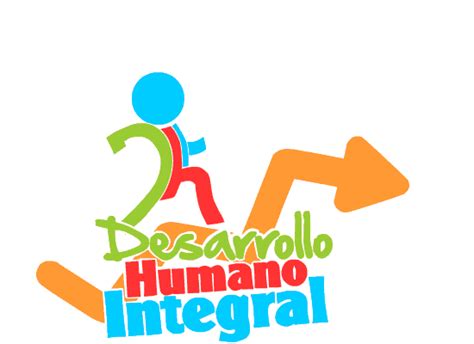 ¿ Que Es El Desarrollo Integral Humano El Desarrollo Integral Humano