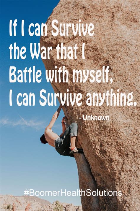 If I Can Survive The War That I Battle With Myself I Can Survive Anything Healthy Quotes
