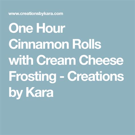 One Hour Cinnamon Rolls With Cream Cheese Frosting Creations By Kara