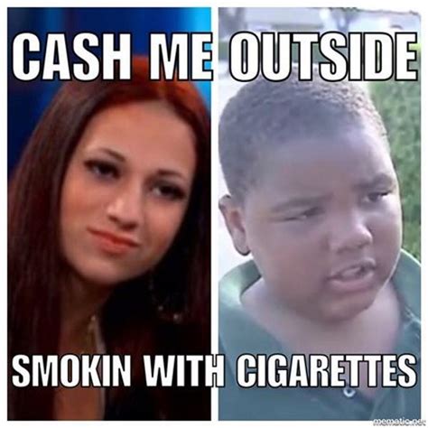 34 Cash Me Ousside Memes That Will Have You Saying Howbow Dah