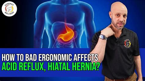 How Does Posture Ergonomics Affect Acid Reflux Gerd And Hiatal
