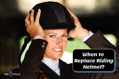 When To Replace A Riding Helmet Signs You Need A New One