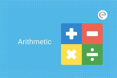 Arithmetic: Definition, Arithmetic Operations And Solved Examples