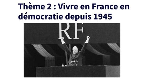 Thème 2 Vivre En France En Démocratie Depuis 1945
