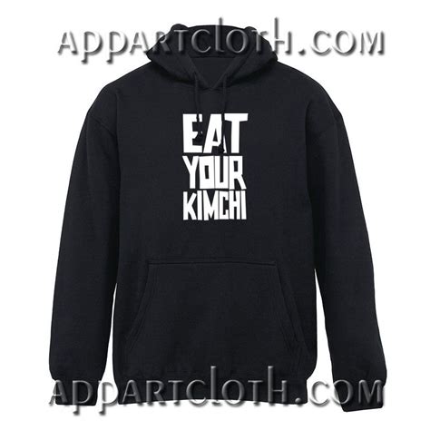 Eat Your Kimchi Hoodie Hoodies Funny America Shirts Custom Hoodies