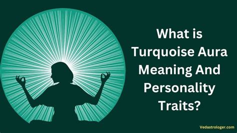 What Is Turquoise Aura Meaning And Personality Traits
