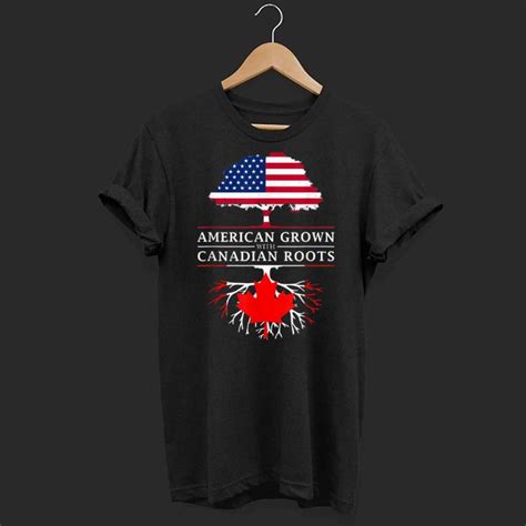 American Grown With Canadian Roots Canada Shirt Hoodie Sweater Longsleeve T Shirt