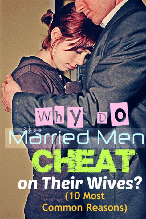 Why Do Married Men Cheat On Their Wives 10 Most Common Reasons Hubpages