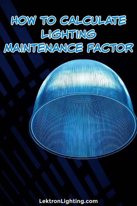 How To Calculate Lighting Maintenance Factor For Your Business