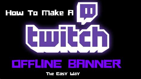 How To Make Twitch Offline Banner The Easy Way Tutorial Youtube