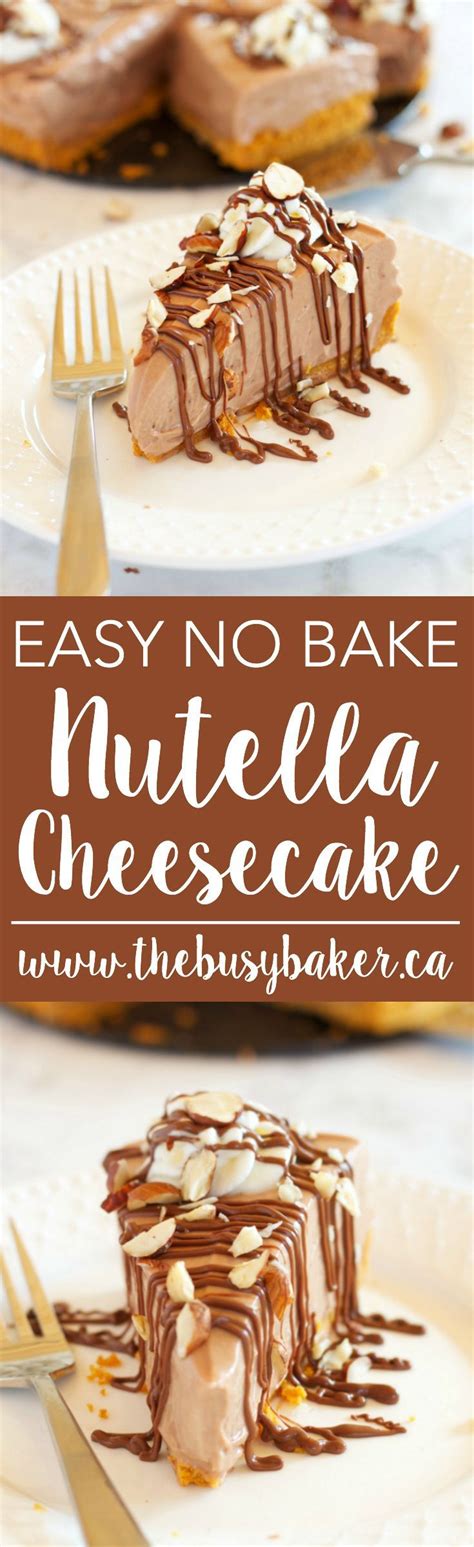 Easy No Bake Nutella Cheesecake Recipe Desserts Dessert Recipes Baking