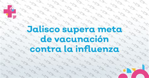 La jornada continuará hasta el 4 de mayo. Supera Jalisco meta de vacunación contra la influenza ...