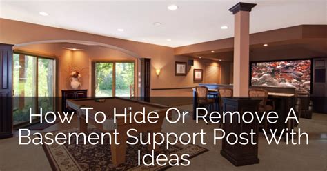 Basement Pole Covers How To Hide Or Remove Basement Support Post