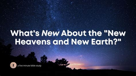 Whats New About The “new Heavens And New Earth