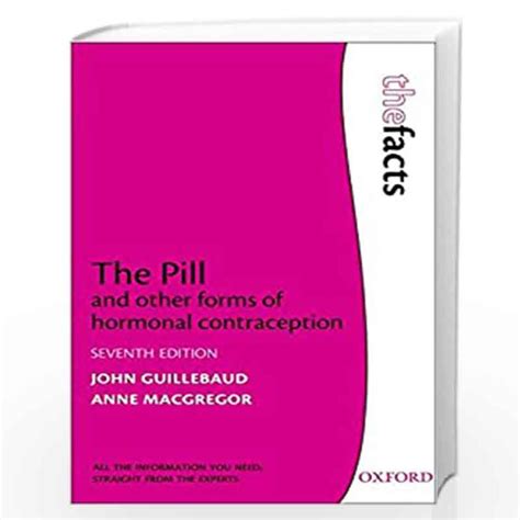 The Pill And Other Forms Of Hormonal Contraception The Facts By Guillebaud John Macgregor Anne