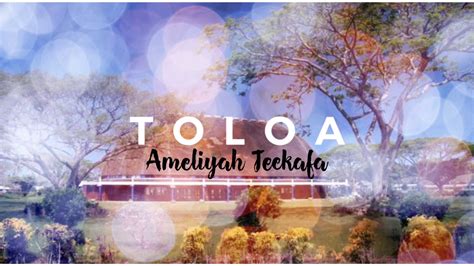 Toloa Song Ameliyah Teekafa 2020 Youtube