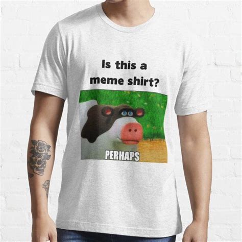 Is This A Meme Shirt Perhaps Essential T Shirt By Al Zaign In 2021