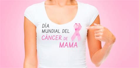 Día Mundial Del Cáncer De Mama 2017 Claves De Un