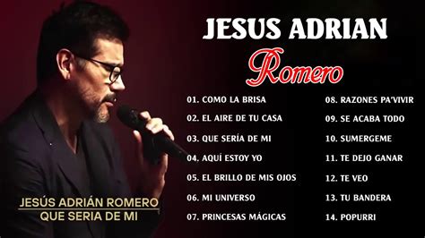 Jesús Adrian Romero Sus Mejores Exitos Lo Mejor De Jesus Adrian