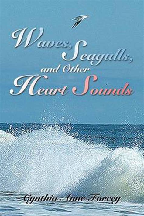 Waves Seagulls And Other Heart Sounds By Cynthia Anne Forcey English