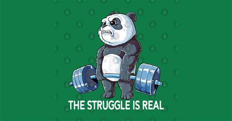 The Struggle Is Real Panda Weight Lifting Shirt The Struggle Is Real Panda Weight Lifti