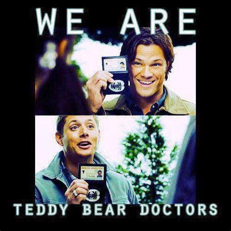 And On Thursday S We Are Teddy Bear Doctors Supernatural Supernatural Memes Supernatural