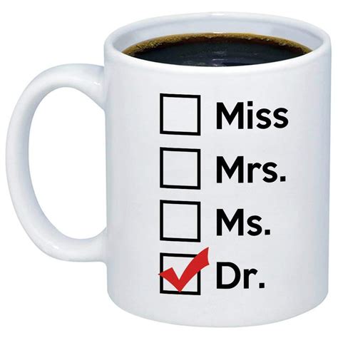 As they walk across the podium and enter the next chapter of their lives, be sure to come with flowers and a thoughtful ph.d. Graduation Gift Miss Mrs Ms Dr Coffee Mug Funny Unique ...
