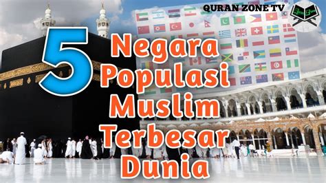 5 Negara Umat Islam Paling Ramai Di Dunia Tahniah Untuk Ranking No 1