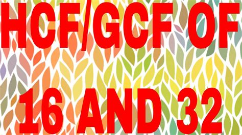 Hcf Of 16 And 32gcf Of 16 And 32 Youtube