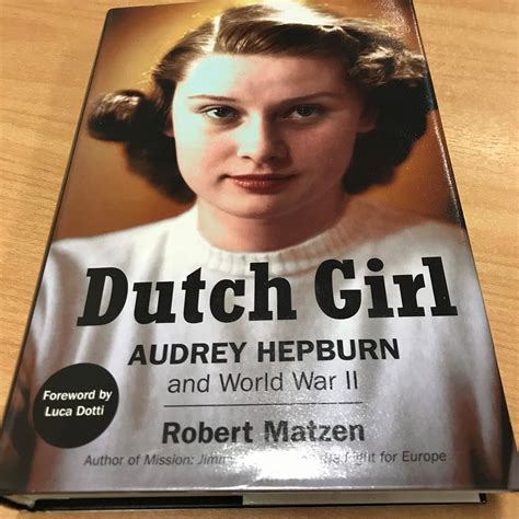 dutch girl audrey hepburn and world war ii by robert matzen