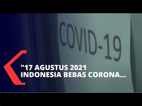 Kebetulan 17 agustus adalah peringatan proklamasi, hari lahir bangsa dan negara indonesia. Satgas Covid-19: 17 Agustus 2021 Indonesia Bebas Corona ...