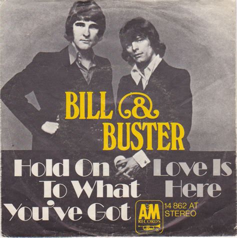 Bill And Buster Hold On To What Youve Got Vinyl Discogs