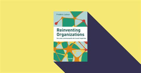 Reinventing Organizations Vers Un Nouveau Modèle De Management Wake Up