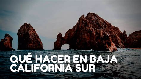Las 11 Mejores Cosas Que Hacer Y Ver En Baja California Sur