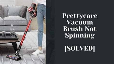 Prettycare Vacuum Brush Not Spinning Solved