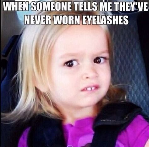 Fake Eyelashes I Love This Little Girl And All The Memes