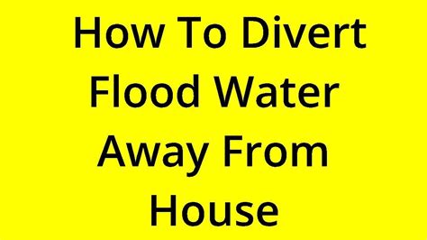 Solved How To Divert Flood Water Away From House Youtube