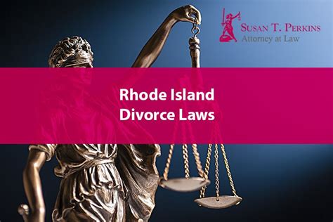 A quality lawyer will also know how to use the specifics of rhode island divorce laws to your advantage. Rhode Island Divorce Laws - Law Offices of Susan T. Perkins