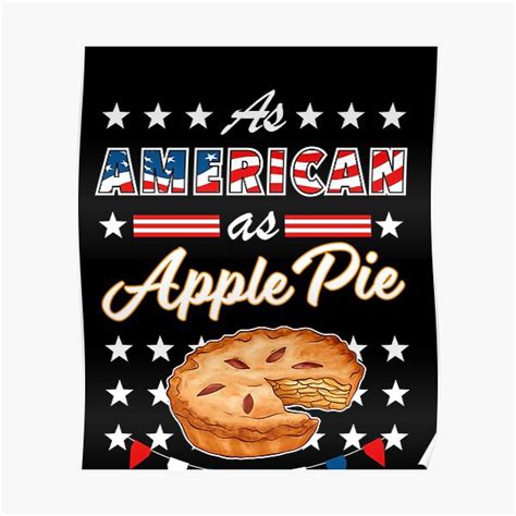 As American As Apple Pie Funny Usa 4th Of July Patriotic Poster By Superfreshart Redbubble