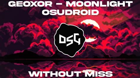 Geoxor Moonlight Osudroid Without Miss Youtube