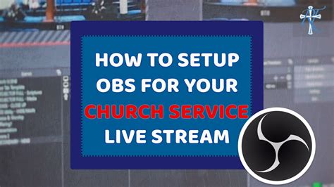 Obs Setup For Church Live Streaming Step By Step Tutorial Youtube